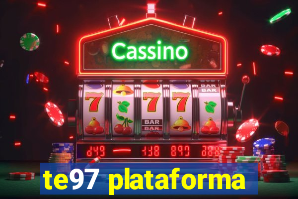 te97 plataforma